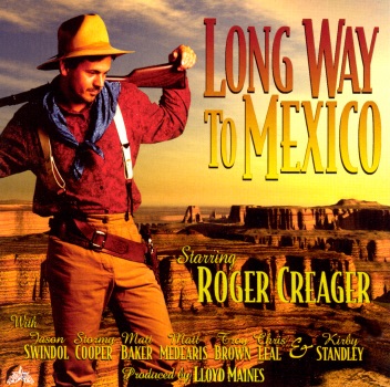 Roger Creager - Long Way to Mexico